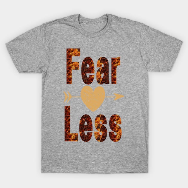 Fear Less, Fearless T-Shirt by StyledBySage